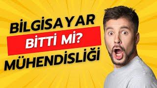 Bilgisayar Mühendisliği bitti mi?