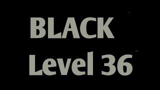 BLACK Level 36 Androidios Gameplays Walkthrough By Bart Bonte