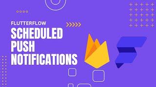 Scheduled Push Notifications in FlutterFlow