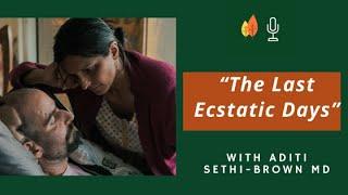 "The Last Ecstatic Days:" How to Die Without Fear with Aditi Sethi-Brown MD | EOLU Podcast