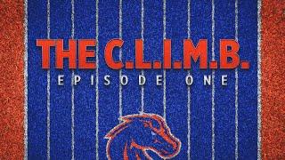 The C.L.I.M.B. - Episode 1 (2024 Boise State Football)