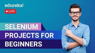 Selenium Projects for Beginners in 60 Minutes  | Real-Time Selenium Projects  | Edureka Live