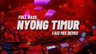 DJ VIRAL TIK TOK NYONG TIMUR (BASSGANGGA) FAIZ MIX REMIX 2024!!!