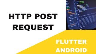 ️ FLUTTER ANDROID ~ ️ HTTP POST REQUEST ~ ️ TUTORIAL