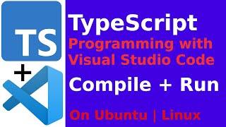 How to run Typescript program on VSCode in Ubuntu | Linux | Typescript in Visual Studio Code