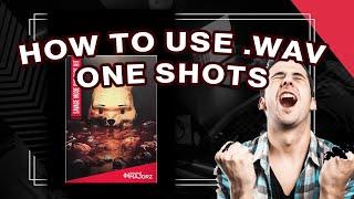 HOW TO USE WAV ONE SHOTS FL STUDIO TUTORIAL!!!!