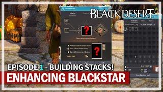 Enhancing Blackstar Weapon - Episode 1 - Building Stacks | Black Desert