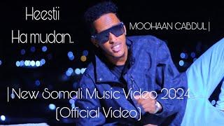 MOOHAAN CABDUL | HA MUDAN CAR CARAAF ADUUNYO | New Somali Music Video 2024 (Official Video)