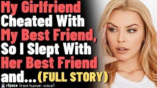 My Girlfriend Cheated With My Best Friend, So I Slept with Her Sister and Best Friend and...