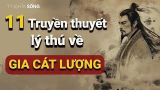 11 truyền thuyết lý thú về cuộc đời Gia Cát Lượng