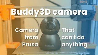 Buddy3D Camera aka camera from Prusa that can't do anything ...