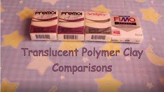 Translucent Polymer Clay Guide - Premo vs Fimo vs Sculpey III