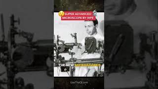 Super Advanced Microscope By Dr. Rife - Invented in 1936