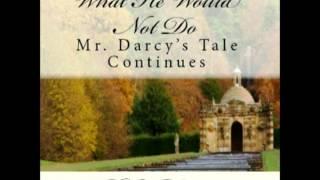 What He Would Not Do: Mr. Darcy's Tale Continues Audiobook Excerpt