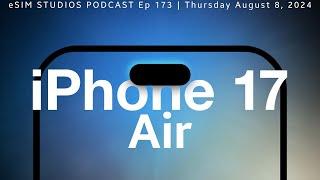 eSIM STUDIOS PODCAST Ep 173 | Apple iPhone 17 Air - Everything We Know So Far