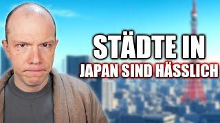 Städte in Japan sind HÄSSLICH wegen...