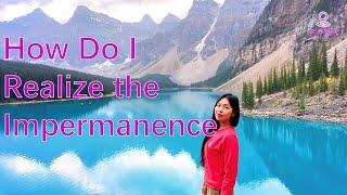 #25 How Do I Realize the Impermanence