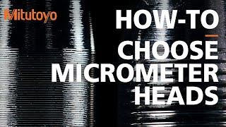 How to Choose the Correct Micrometer Head for Any Application | Mitutoyo’s Micrometer Head Lineup