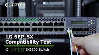 1G SFP-SX Compatibility Test on Juniper EX3300 Network Switch | QSFPTEK