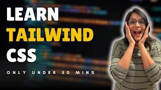 Learn Tailwind in Less Than 50 Minutes | Tailwind Css Tutorial