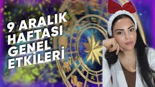 9 Aralık Haftası Genel Etkiler ve Burçlar@Astrologmineolmez