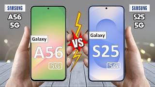 Samsung Galaxy A56 Vs Samsung Galaxy S25 - Which is BEST For You?