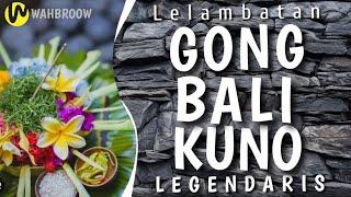 Tabuh Lelambatan Terbaik - Gong Bali Kuno Legendaris