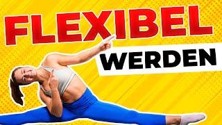 BEWEGLICHER WERDEN in 7 Schritten! l SO kannst du deine Flexibilität verbessern