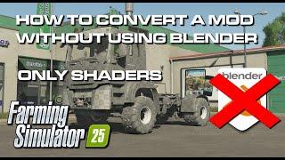 How to convert FS22 Mods to FS25 Easily! Replace a Shader for Instant Results #fs25 #fsplay