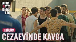 Cezaevinde Kavga - Gelsin Hayat Bildiği Gibi (1.Bölüm)