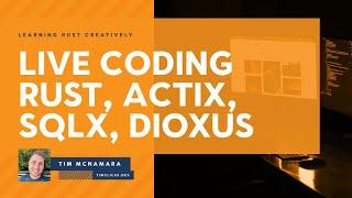 Live coding a full stack webapp with Rust, Actix, SQLx, Dioxus, and Shuttle