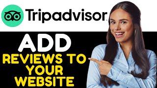 HOW TO ADD TRIPADVISOR REVIEWS TO YOUR WEBSITE 2024! (FULL GUIDE)