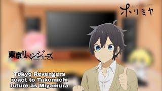 Tokyo Revengers react to Takemichi future as Miyamura Izumi||Tokrev x Horimiya||Not Original||