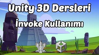 Unity 3D Dersleri - 7.Bölüm İnvoke Kullanımı