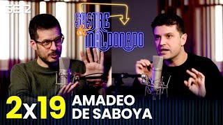 SASTRE Y MALDONADO 2X19: Amadeo de Saboya