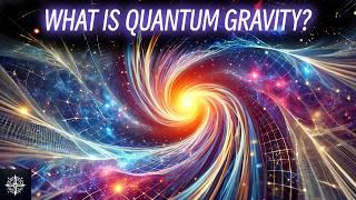 ULTIMATE Guide to Quantum Gravity | Unlock the Secrets of the Universe