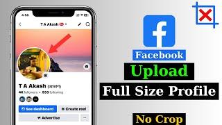 How To Upload Full Size Facebook Profile Picture Without Cropping (No Crop)