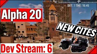 7 days to die alpha 20 |Dev Stream 6| Gameplay, News, Features, New Cities!