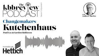 The kbbreview Podcast: Changemakers - Kutchenhaus