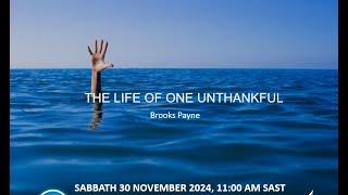 The life of one unthankful - Brooks Payne 2024-11-30 Sabbath sermon devine service