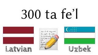 300 ta feʼl + Oʻqish va tinglash: - Latishcha + Oʻzbekcha