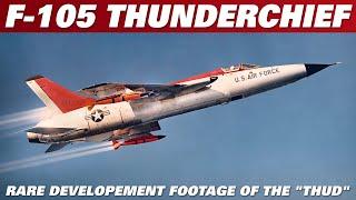 Declassified Rare Color Footage Of The F-105 "Thud" Thunderchief Development Program