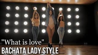 Bachata Lady Style / What is love / Dance Choreo by Elza