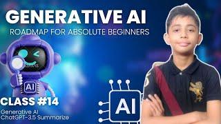 Generative AI ChatGPT-3.5 Summarize | Generative AI Roadmap For Absolute Beginners  | Class #14