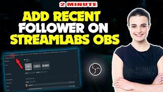 How to add recent follower on streamlabs obs 2024 (Quick & Easy)