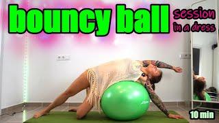 bouncy FIT BALL session in a DRESS // ENGLISH