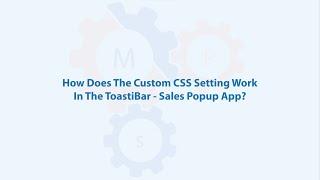 How Does The Custom CSS Setting Work In The ToastiBar - Sales Popup App?