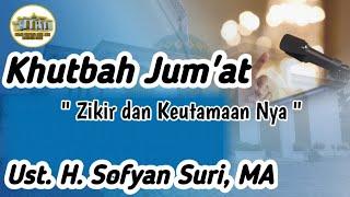 Zikir Dan Keutamaan Nya|| Khutbah Jum'at || Ustadz H. Sofyan Suri, MA