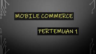 Mobile Commerce - Pertemuan 1