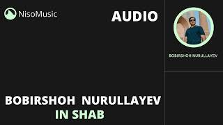 Bobirshoh Nurullayev - In Shab Shabi Mo AUIDO version Бобиршох Нуруллаев - Ин Шаб Шаби Мо